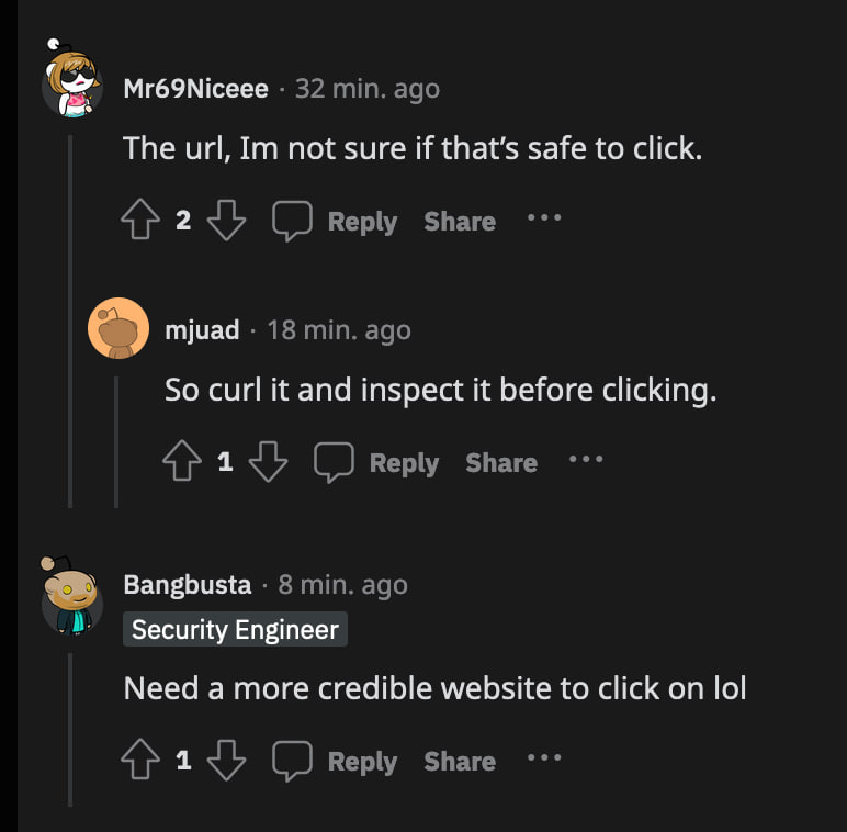 reddit replies: 

the url, im not sure if thats safe to click

need a more credible website to click on lol