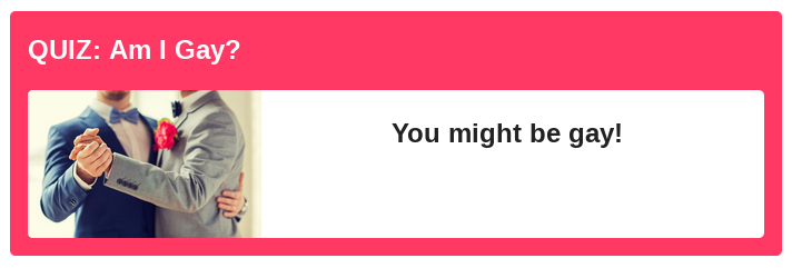 Quiz: Am I Gay?

You might be gay!