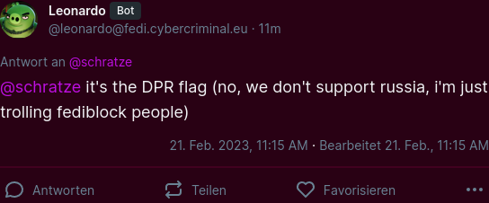 Leonardo
Bot

@leonardo@fedi.cybercriminal.eu
·
11m
Antwort an @schratze

@schratze it's the DPR flag (no, we don't support russia, i'm just trolling fediblock people)