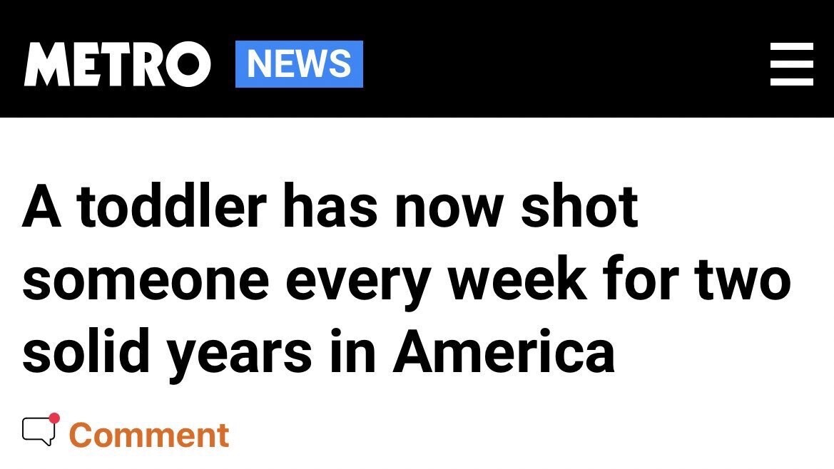 Metro News headline: A toddler has now shot someone every week for two solid years in America 