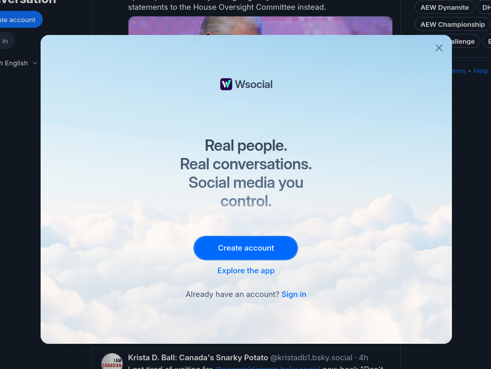 splash screen over the Bluesky interface, with regular Bluesky users' posts on the timeline; the screen shows the Wsocial logo, as well as text "Real people. Real conversations. Social media you control.", the default that you can also see on Bluesky itself splash screen over the Bluesky interface, with regular Bluesky users' posts on the timeline; the screen shows the Wsocial logo, as well as text "Real people. Real conversations. Social media you control.", the default that you can also see on Bluesky itself