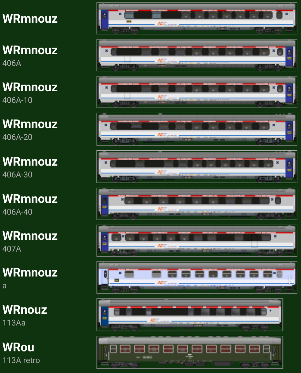 list of coaches:
WRmnouz 406A 	
WRmnouz 406A-10 	
WRmnouz 406A-20 	
WRmnouz 406A-30 	
WRmnouz 406A-40 	
WRmnouz 407A 	
WRmnouz a 	
WRnouz 113Aa 	
WRou 113A retro	
