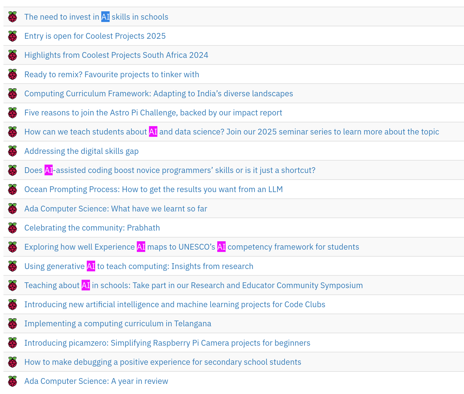 the latest 30-ish entries from the raspberry pi blog
it's mostly bullshit and like 7 posts are about AI, the newest being "The need to invest in AI skills in schools" the latest 30-ish entries from the raspberry pi blog
it's mostly bullshit and like 7 posts are about AI, the newest being "The need to invest in AI skills in schools"