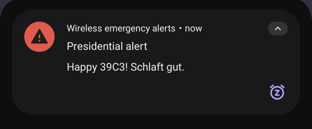 a cellular broadcast message by the operators of the local LTE network "Presidential alert: Happy 39C3! Schlaft gut."